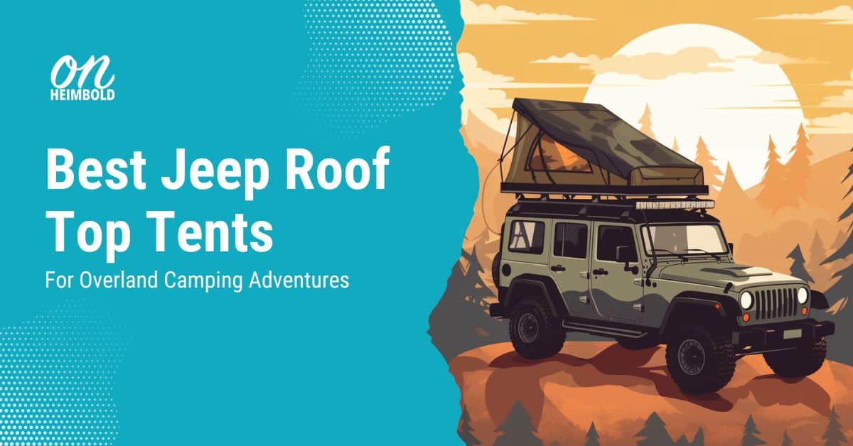 Title Best Jeep Roof Top Tents for overland camping with a wrangler